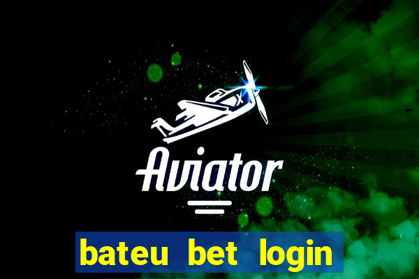 bateu bet login entrar na minha conta